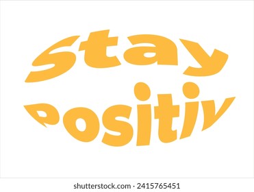 stay positive yellow inscription in oval shape lettering vector