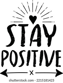 stay positive,strong,positive saying  vector design 