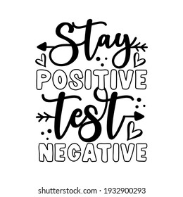 Stay positivet test negative - funny motivational text with arrow symbol.