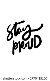 Stay proud. gay signs. Hand lettering for your design.