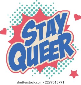 Stay Queer word pop art retro vector illustration. Comic book style. Isolated image on white background. 