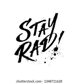 Stay Rad. Hand drawing motivational lettering illustration for T-shirt and poster.