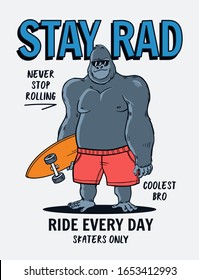 Stay rad slogan text with the cool skater gorilla illustration. For t-shirt prints, posters and other uses.