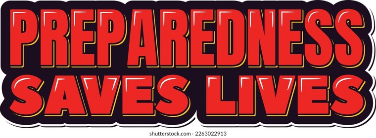 Stay ready for anything with this striking and impactful lettering vector design featuring the phrase "Preparedness Saves Lives". Promote emergency preparedness and safety with this stunning design