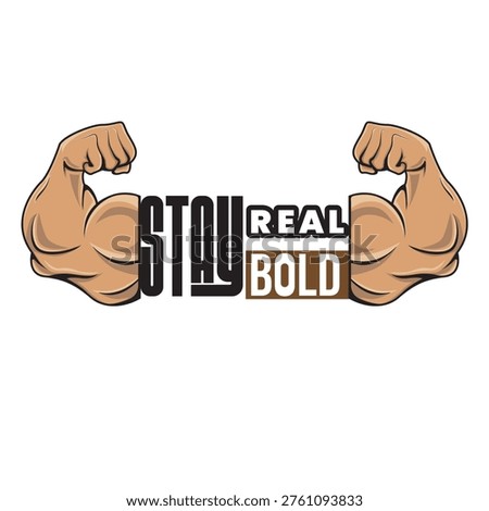 Stay real bold strong mindset