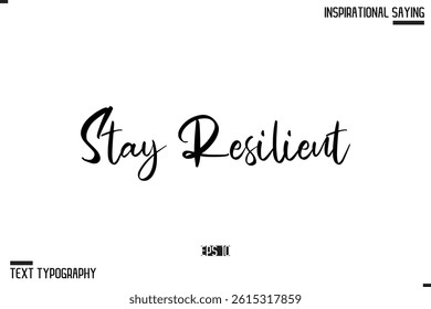 Stay Resilient. Vector Inspirational Hand Drawn, Motivational Lettering Illustration, Typography On White Background