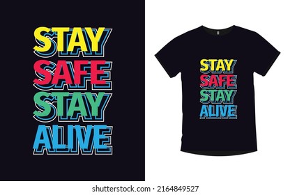Stay safe stay alive Inspirational quotes typography t-shirt design