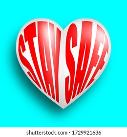 Stay safe in bold lettering inside a 3d heart shape . Vector illustration .