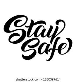 Stay Safe Brush Hand Lettering, Script Calligraphy On White Background. Vector Type Illustration.