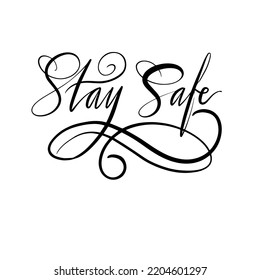 Stay safe. Calligraphic inscription. Vector