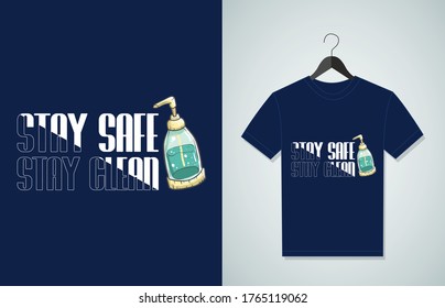 Stay Safe Stay Clean. Typography Vector graphic for t shirt. Vector Poster, typographic quote or t-shirt.