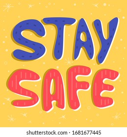 Stay Safe Coronavirus COVID illustration. Hand drawn lettering calligraphy social media isolated vector card. Handwritten poster with original lettering