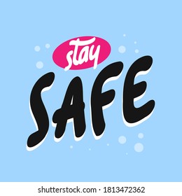 "STAY SAFE". Coronavirus. Covid-19 self quarantine slogan. Vector illustration