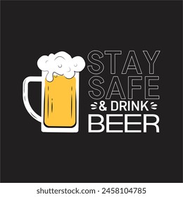 Stay safe and drink Beer t shirt design vector 