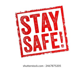 Stay Safe is an expression used to convey concern for someone's well-being and to encourage them to take precautions to avoid danger or harm, text concept stamp