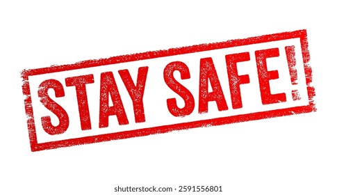 Stay Safe is an expression used to convey concern for someone's well-being and to encourage them to take precautions to avoid danger or harm, text concept stamp