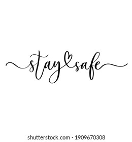 Stay Safe - handmade lettering calligraphy inscription.