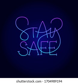 Stay safe. Handwritten modern lettering. Elegant and stylish. Neon on dark background. Inscription for postcards, posters, articles, comics, cartoons. 