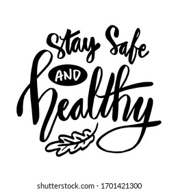 Stay safe and healthy. Hand lettering inspirational quote