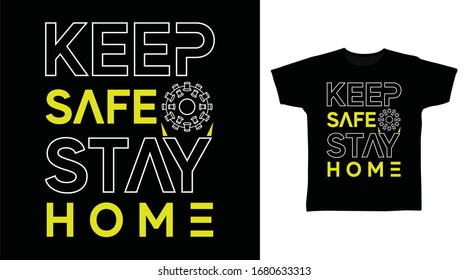 Stay safe stay home typography t-shirt design vector illustration. protect from covid-19  corona virus.