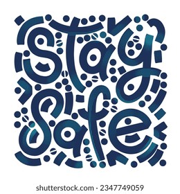 Stay safe lettering composition. Vector modern motivational typography. Bright bold lettering card, sticker, banner or poster.