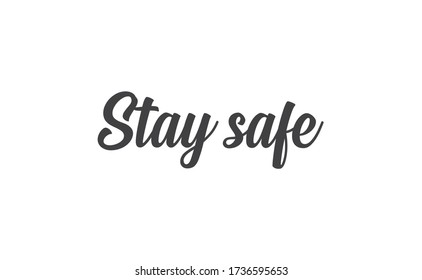 Stay Safe Lettering Text, Calligraphy Banner With Motivational Words. Hand Drawn Letters Style Typo.