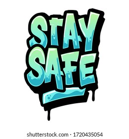 Stay Safe Lettering Vector Illustration. Typography, Graffiti, Letters, Design, Logo, Corona Virus