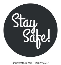 Stay Safe Logo. Stay Safe From Coronavirus COVID-19 Virus. Keep Healthy And Help Others. Corona Quarantine Precaution Typography Drawing Illustration.