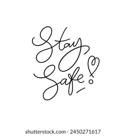 Stay Safe minimalistic lettering emblem with heart sign. One color modern calligraphy for web, prints. cards.