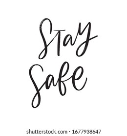 STAY SAFE. MOTIVATIONAL VECTOR HAND LETTERING TYPOGRAPHY ABOUT BEING HEALTHY IN VIRUS TIME. Coronavirus Covid-19 awareness