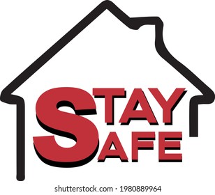 Stay safe for Quarantine or Self Isolation to Reduce the Risk of Infection To Prevent Coronavirus. Vector Illustration ,words of stay safe inside a abstract house shape