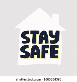 Stay safe quote and house silhouette. HAnd drawn vector lettering and illustration. Infection prevetion concept for banner, poster.