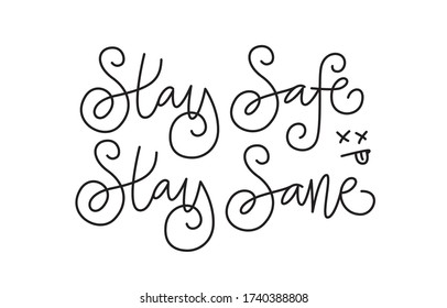 Stay safe, stay sane. Handwritten modern calligraphy. Elegant and stylish. Inscription for postcards, posters, articles, comics, cartoons. Isolated vector illustration on white background. 