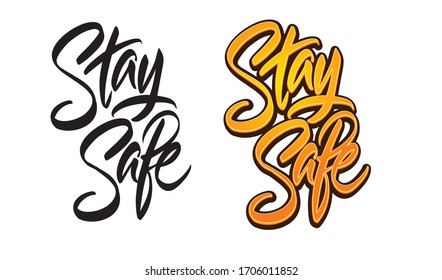 Stay Safe signs vector. Lettering motivational poster message. Quote for print. Hand written isolated banner 