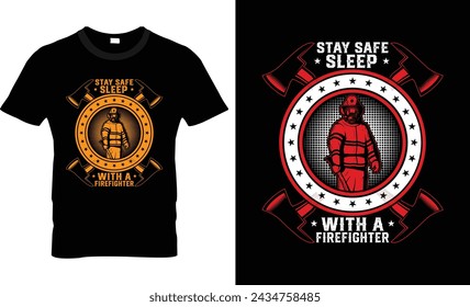 Stay Safe Sleep With A Firefighter T-Shirt Design