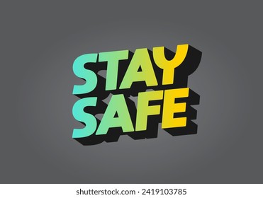 Stay safe. Text effect design in 3d look and eye catching colors