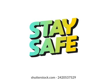 Stay safe. Text effect design in 3d look and eye catching colors