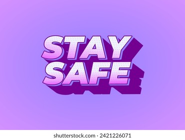 Stay safe. Text effect design in 3d look and eye catching colors