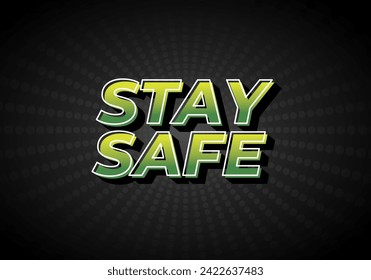 Stay safe. Text effect design in 3d look and eye catching colors