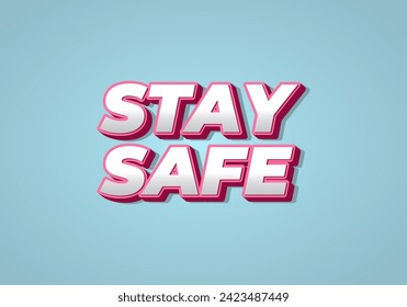 Stay safe. Text effect design in 3d look and eye catching colors