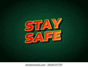 Stay safe. Text effect design in 3d look and eye catching colors