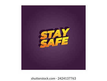 Stay safe. Text effect design in 3d look and eye catching colors