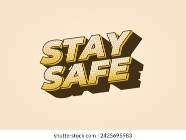 Stay safe. Text effect design in 3d look and eye catching colors