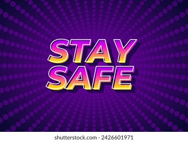 Stay safe. Text effect design in 3d look and eye catching colors