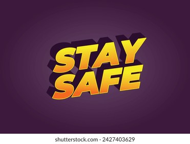 Stay safe. Text effect design in 3d look and eye catching colors