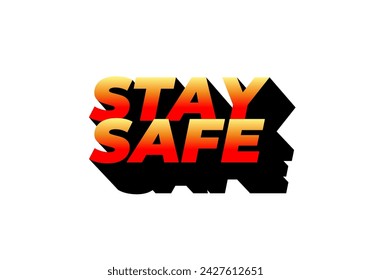 Stay safe. Text effect design in 3d look and eye catching colors