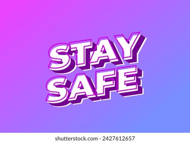 Stay safe. Text effect design in 3d look and eye catching colors