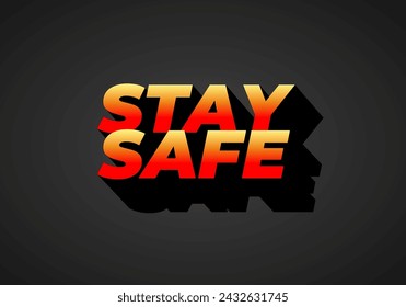 Stay safe. Text effect design in 3d look and eye catching colors