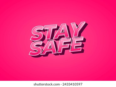 Stay safe. Text effect design in 3d look and eye catching colors