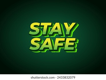 Stay safe. Text effect design in 3d look and eye catching colors